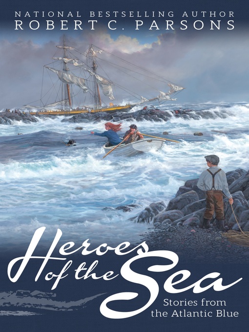 Title details for Heroes of the Sea by Robert C. Parsons - Wait list